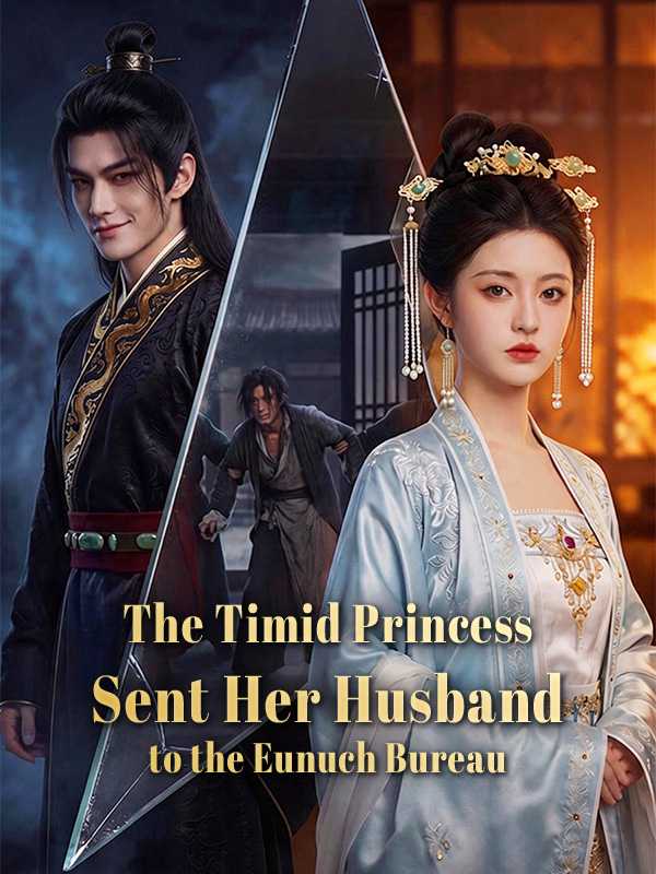The Timid Princess Sent Her Husband to the Eunuch Bureau poster