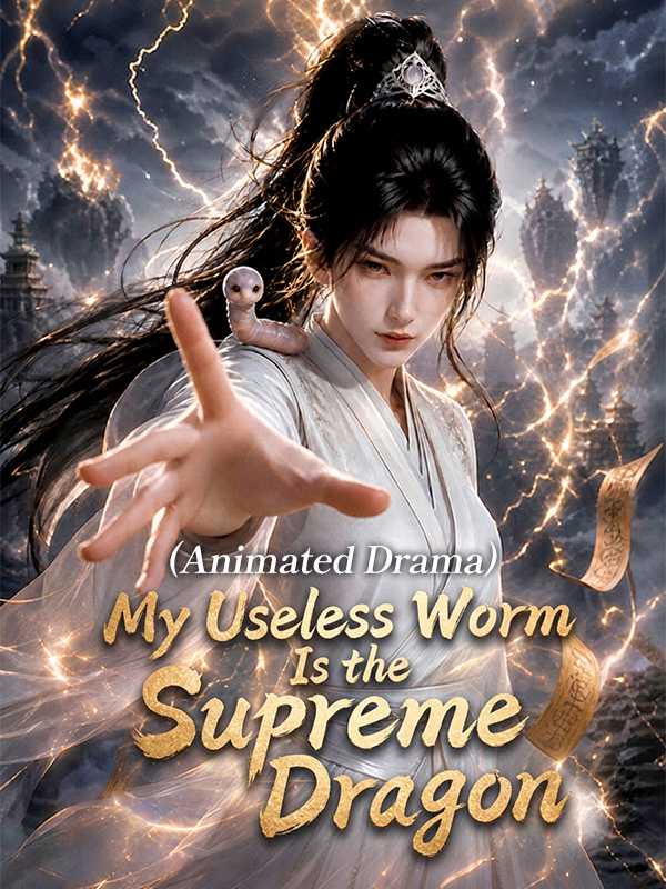 (Animated Drama) My Useless Worm Is the Supreme Dragon poster