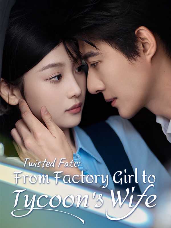 [DUBBED] Twisted Fate: From Factory Girl to Tycoon's Wife poster