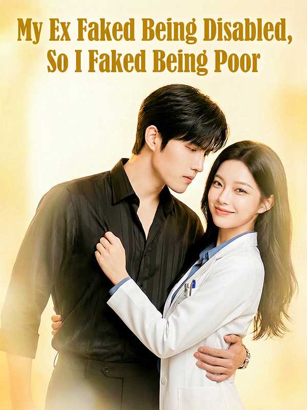 My Ex Faked Being Disabled, So I Faked Being Poor poster