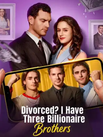 Divorced? I Have Three Billionaire Brothers poster