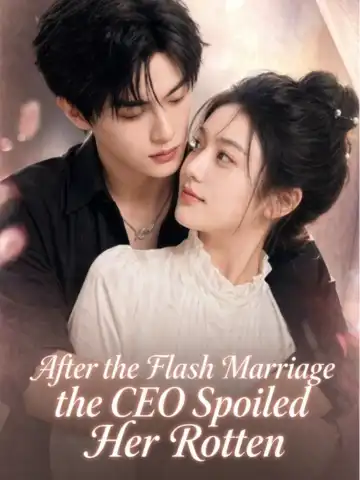 After the Flash Marriage the CEO Spoiled Her Rotten poster