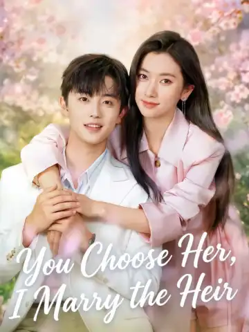 You Choose Her, I Marry the Heir poster