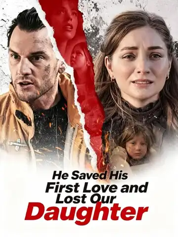 He Saved His First Love and Lost Our Daughter poster