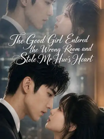 The Good Girl Entered the Wrong Room and Stole Mr Huo's Heart poster