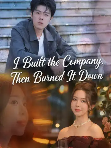 I Built the Company, Then Burned It Down poster