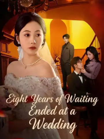 Eight Years of Waiting Ended at a Wedding poster