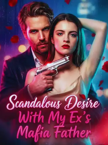 Scandalous Desire With My Ex's Mafia Father poster