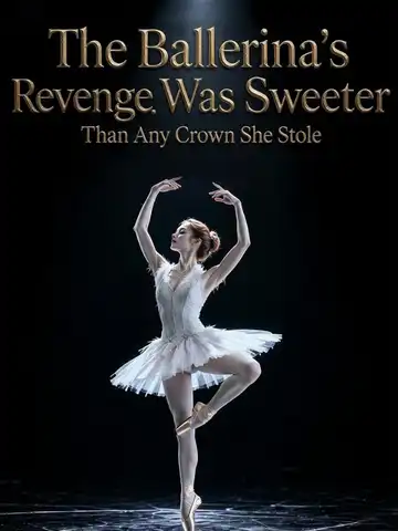 The Ballerina's Revenge Was Sweeter Than Any Crown She Stole poster