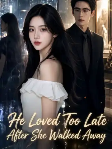 He Loved Too Late After She Walked Away poster