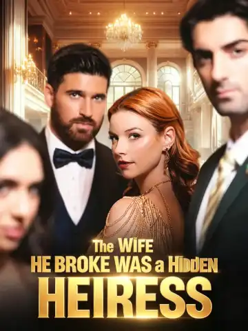 The Wife He Broke Was a Hidden Heiress poster