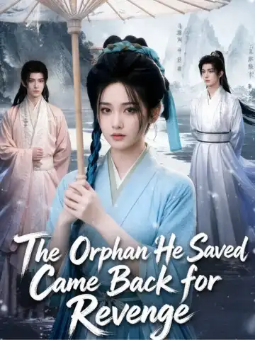 The Orphan He Saved Came Back for Revenge poster