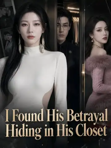 I Found His Betrayal Hiding in His Closet poster