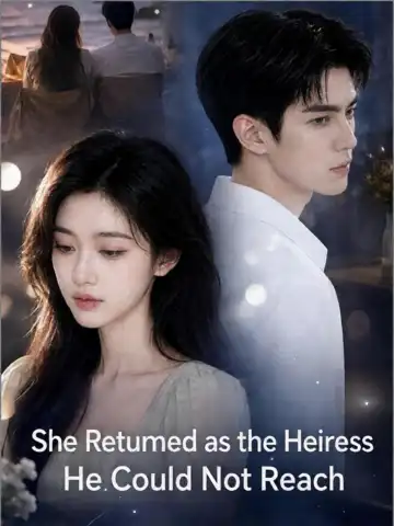 She Returned as the Heiress He Could Not Reach poster