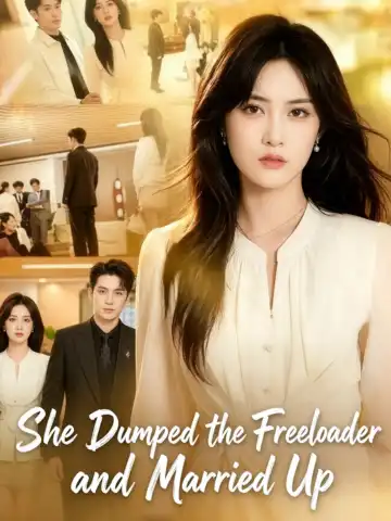 She Dumped the Freeloader and Married Up poster