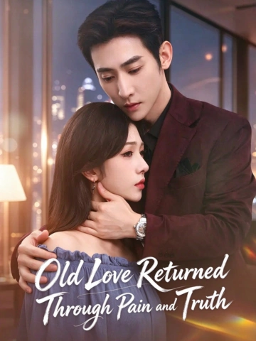 Old Love Returned Through Pain and Truth poster