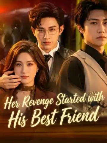 Her Revenge Started with His Best Friend poster