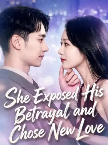 She Exposed His Betrayal and Chose New Love poster