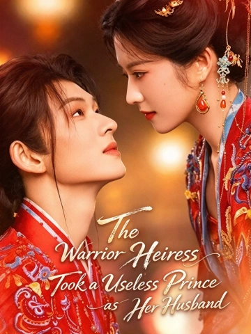 The Warrior Heiress Took a Useless Prince as Her Husband poster