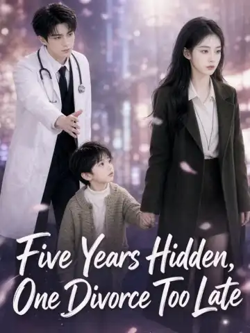 Five Years Hidden, One Divorce Too Late poster