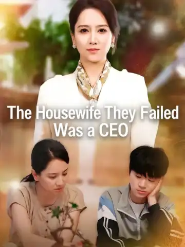 The Housewife They Failed Was a CEO poster