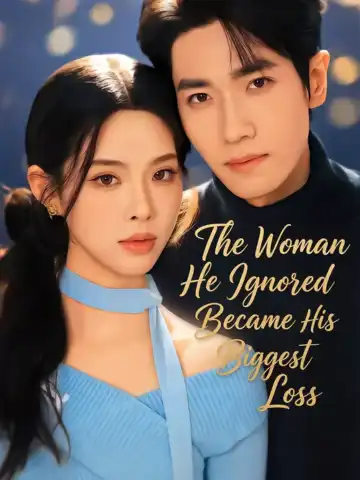 The Woman He Ignored Became His Biggest Loss poster