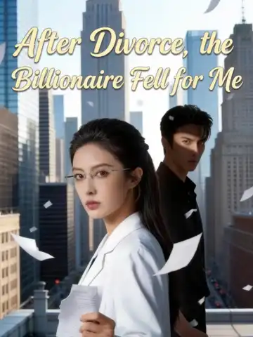 After Divorce, the Billionaire Fell for Me poster