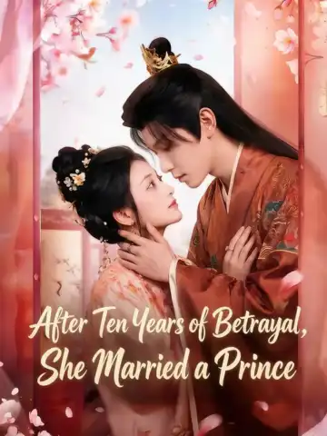 After Ten Years of Betrayal, She Married a Prince poster