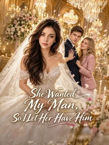 She Wanted My Man, So I Let Her Have Him poster
