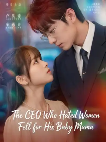 The CEO Who Hated Women Fell for His Baby Mama poster