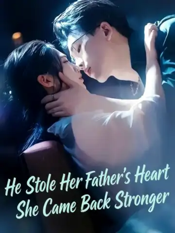 He Stole Her Father's Heart She Came Back Stronger poster