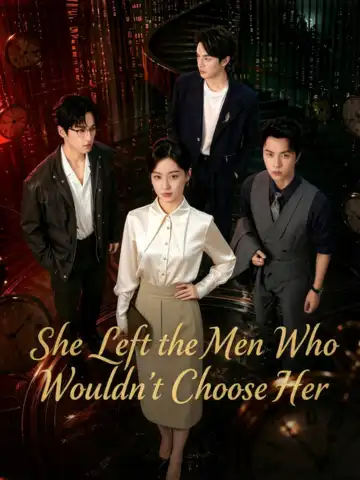 She Left the Men Who Wouldn't Choose Her poster
