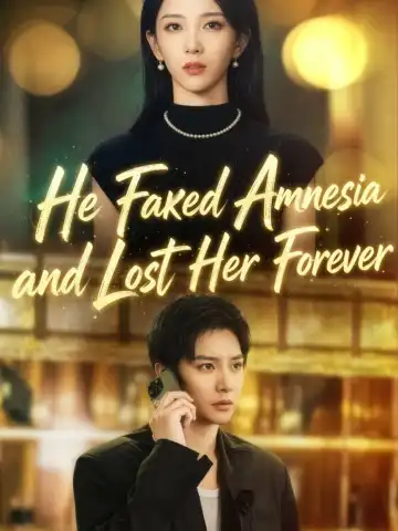 He Faked Amnesia and Lost Her Forever poster