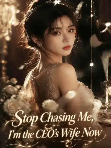 Stop Chasing Me, I'm the CEO's Wife Now poster