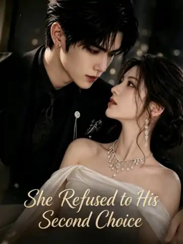 She Refused to Be His Second Choice poster