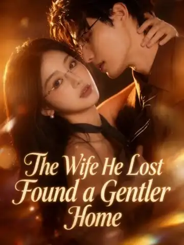The Wife He Lost Found a Gentler Home poster