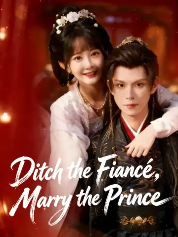 Ditch the Fiancé, Marry the Prince poster