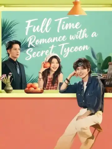 Full Time Romance with a Secret Tycoon poster