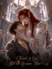 I Kissed A God And He Became Mine poster