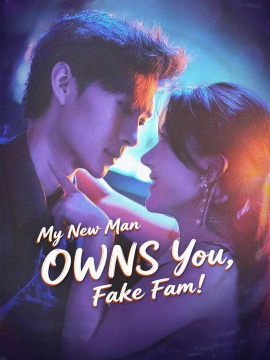 My New Man OWNS You, Fake Fam! poster