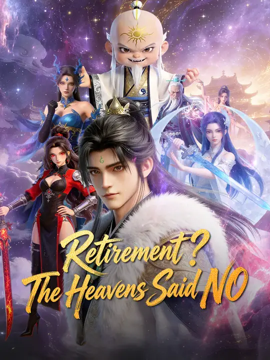 Retirement? The Heavens Said NO. poster