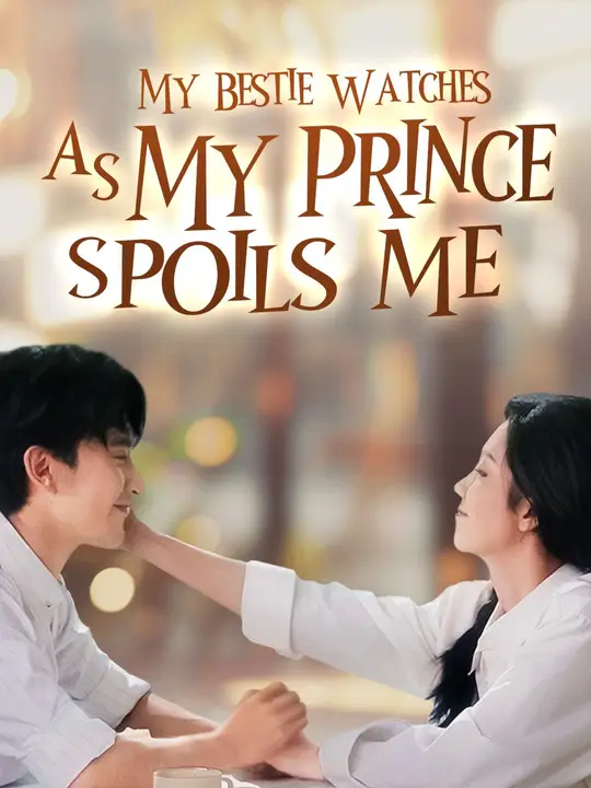 My Bestie Watches as My Prince Spoils Me poster
