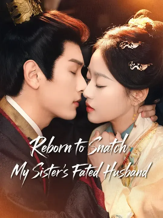 Reborn to Snatch My Sister's Fated Husband poster