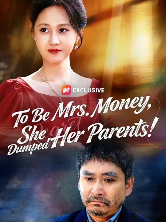 To Be Mrs. Money, She Dumped Her Parents! poster