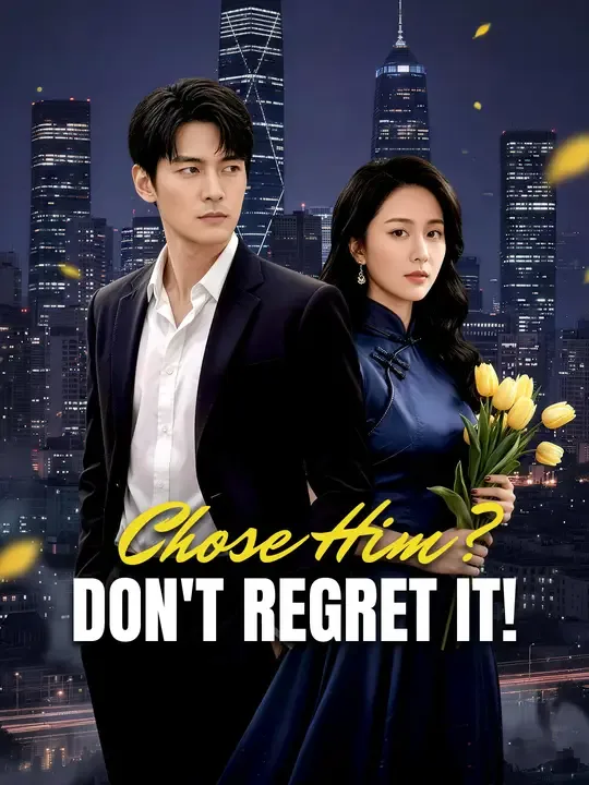 Chose Him? Don't Regret It! poster