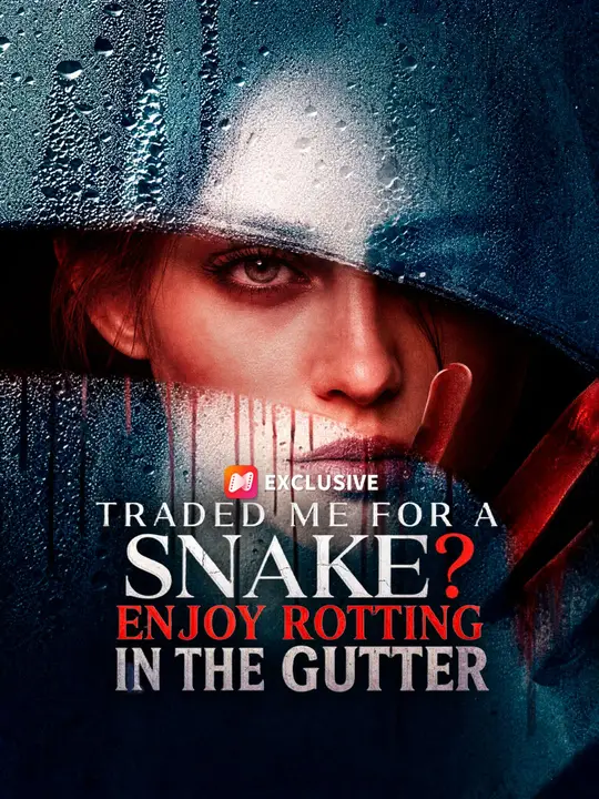 Traded Me for a Snake? Enjoy Rotting in the Gutter poster