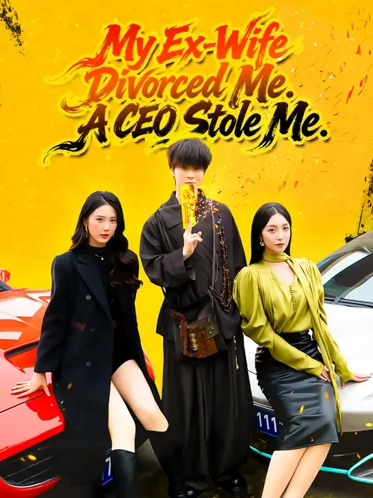 My Ex-Wife Divorced Me. A CEO Stole Me. cover