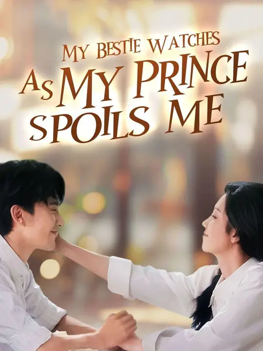 My Bestie Watches as My Prince Spoils Me poster