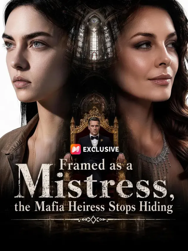 Framed as a mistress,the mafia heiress stops hiding cover