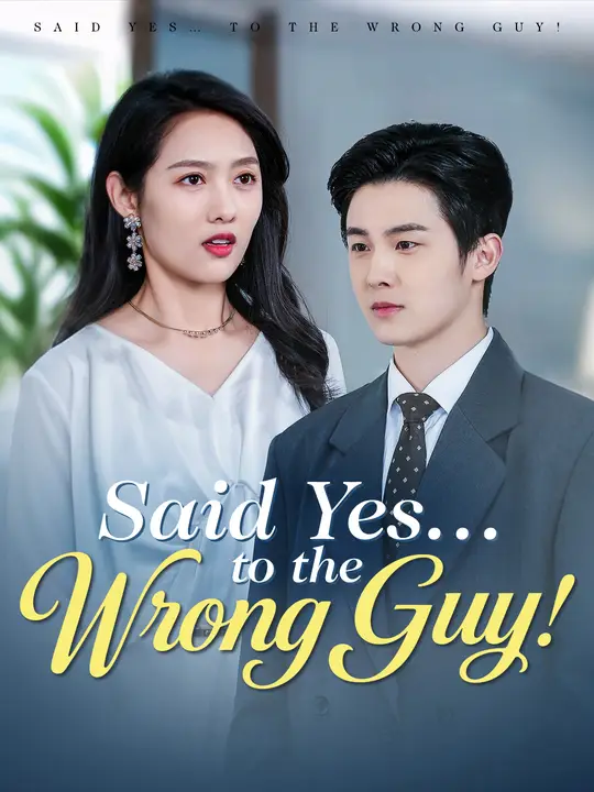 Said Yes… to the Wrong Guy! poster